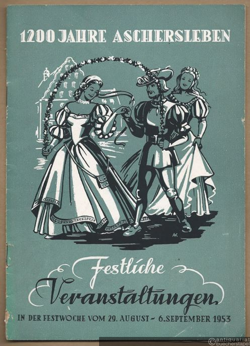  - 1200 Jahre Ascherleben. Festliche Veranstaltungen in der Festwoche vom 29. August - 6. September 1953.
