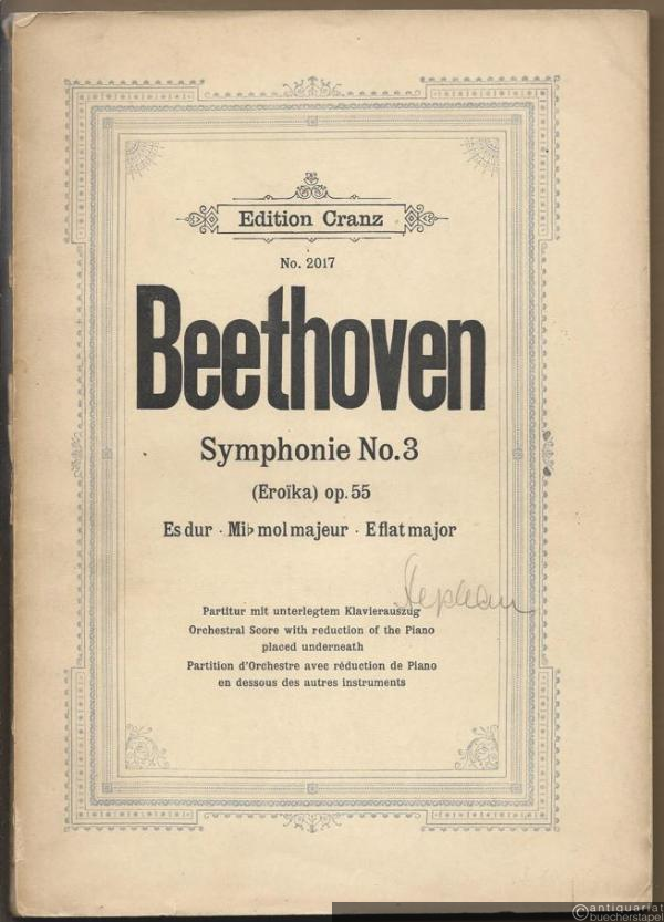  - Symphonie No. 3 (Eroika) op. 55 Es dur, Mi b mol majeur, E flat major (= Edition Cranz, No. 2017). Partitur mit unterlegtem Klavierauszug.