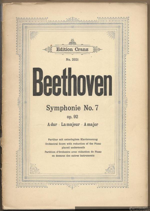  - Symphonie No. 7 op. 92 A dur, La majeur, A major (= Edition Cranz, No. 2021). Partitur mit unterlegtem Klavierauszug.