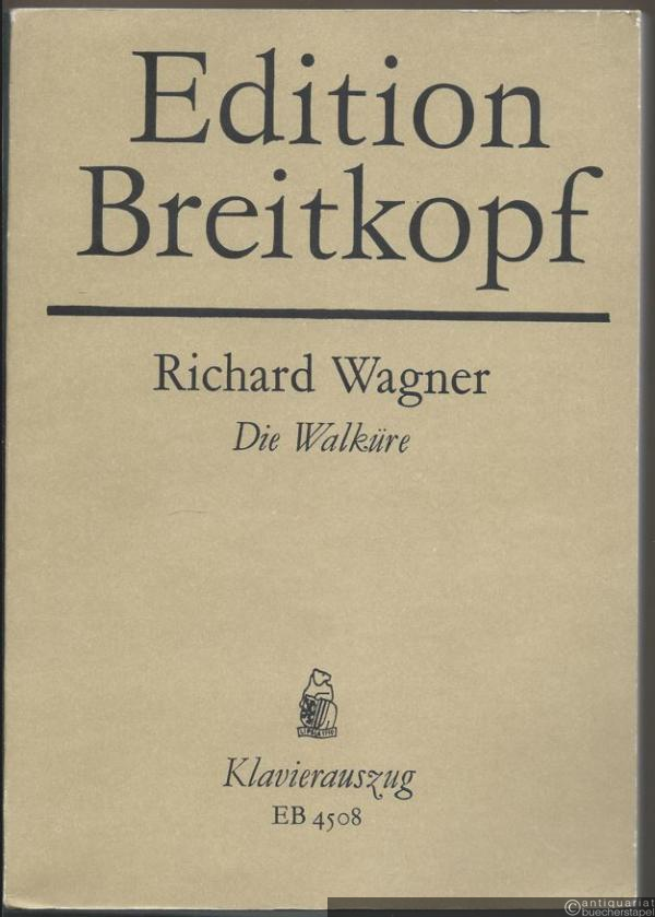  - Die Walküre (= Der Ring des Nibelungen. Ein Bühnenfestspiel für drei Tage und einen Vorabend, Erster Tag. Edition Breitkopf, Nr. 4508). Klavierauszug.