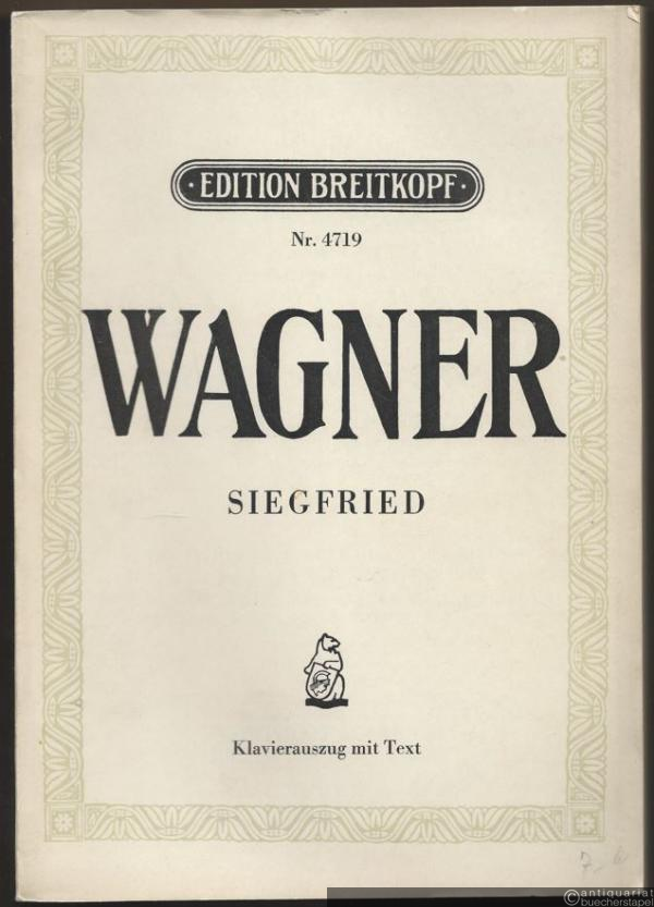 - Siegfried (L'Anneau de Nibelung. Richard Wagner. Drames musicaux, IX). [Der Ring des Nibelungen, Zweiter Tag] (= Edition Breitkopf, Nr. 4719). Partition complete chant et piano [Vollständiger Klavierauszug mit Text].