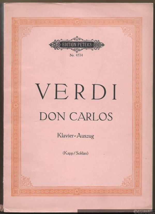  - Don Carlos. Oper in einem Vorspiel und vier Akten (= Edition Peters, Nr. 4534). Klavierauszug mit deutschem Text.