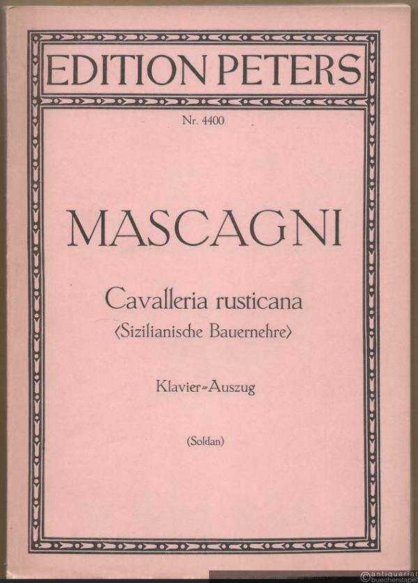  - Cavalleria Rusticana (Sizilianische Bauernehre). Oper in einem Aufzug (= Edition Peters, Nr. 4400). Klavierauszug.