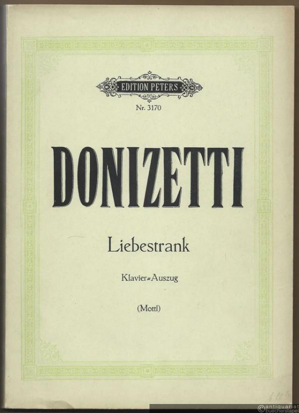  - Der Liebestrank. Komische Oper in 2 Aufzügen von G. Donizetti (= Edition Peters, Nr. 3170). Klavierauszug.