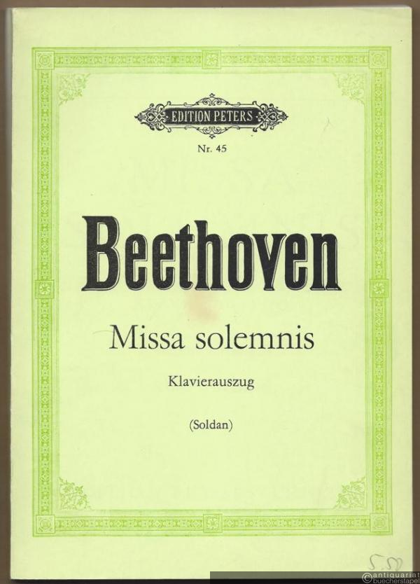  - Missa solemnis op. 123 (= Edition Peters, Nr. 45). Klavierauszug.