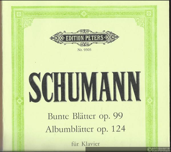  - Bunte Blätter Op. 99 / Albumblätter Op. 124 für Klavier (= Edition Peters, Nr. 9505). Urtextausgabe.