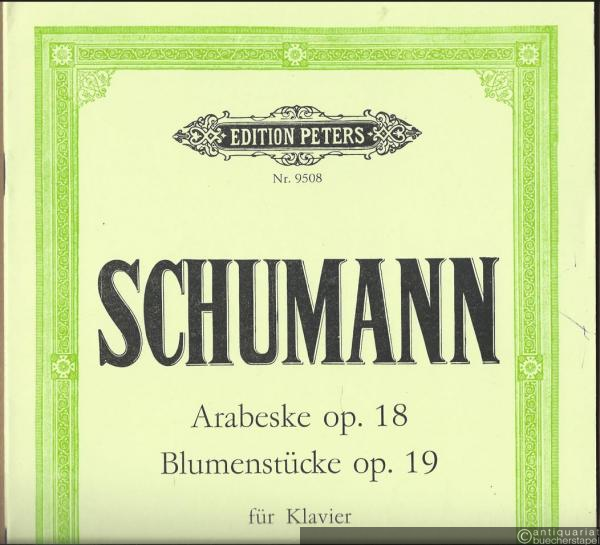  - Arabeske Op. 18 / Blumenstücke Op. 19 für Klavier (= Edition Peters, Nr. 9508). Urtextausgabe.