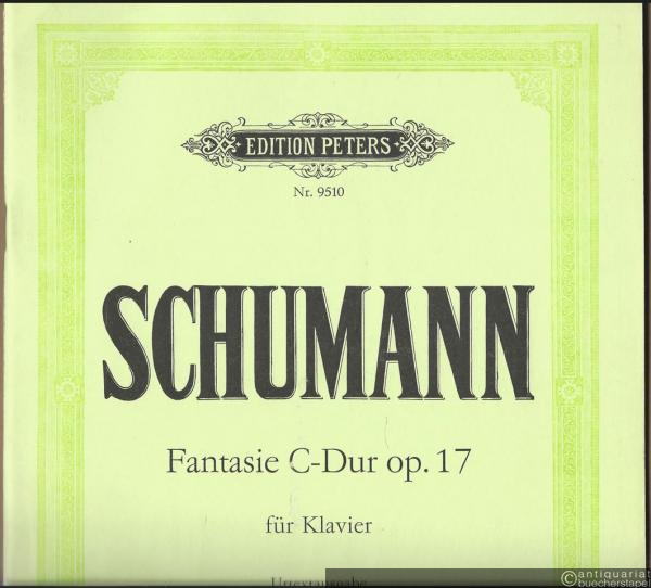  - Fantasie C-Dur Op. 17 für Klavier (= Edition Peters, Nr. 9510). Urtextausgabe.
