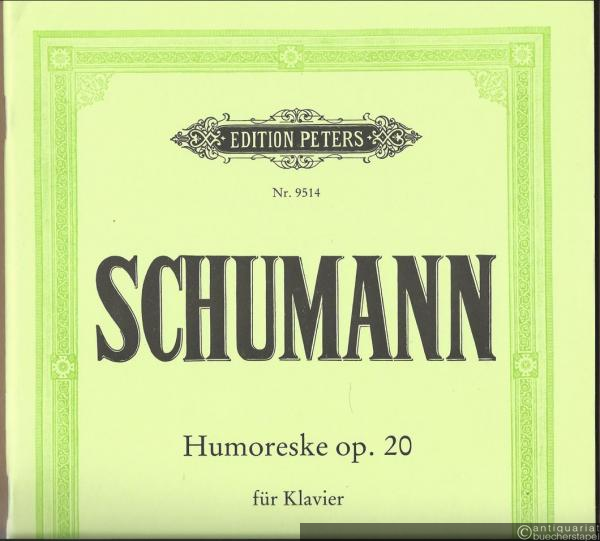  - Humoreske Op. 20 für Klavier (= Edition Peters, Nr. 9514). Urtextausgabe.