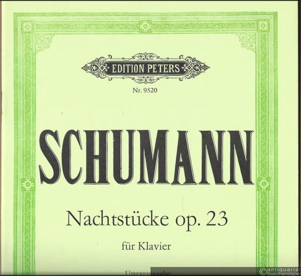  - Nachtstücke Op. 23 für Klavier (= Edition Peters, Nr. 9520). Urtextausgabe.