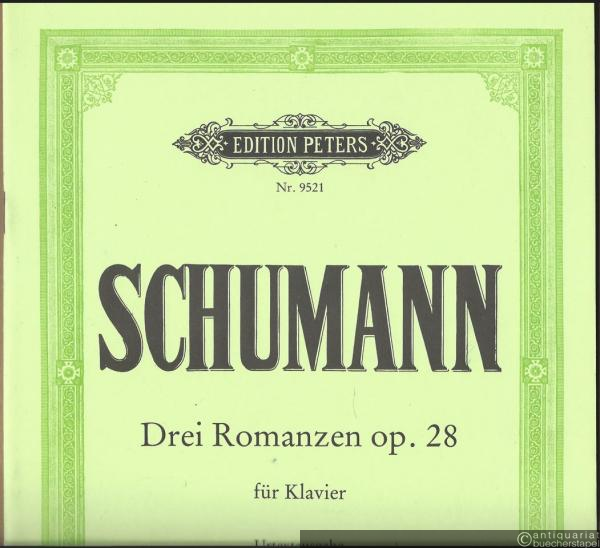  - Drei Romanzen Op. 28 für Klavier (= Edition Peters, Nr. 9521). Urtextausgabe.