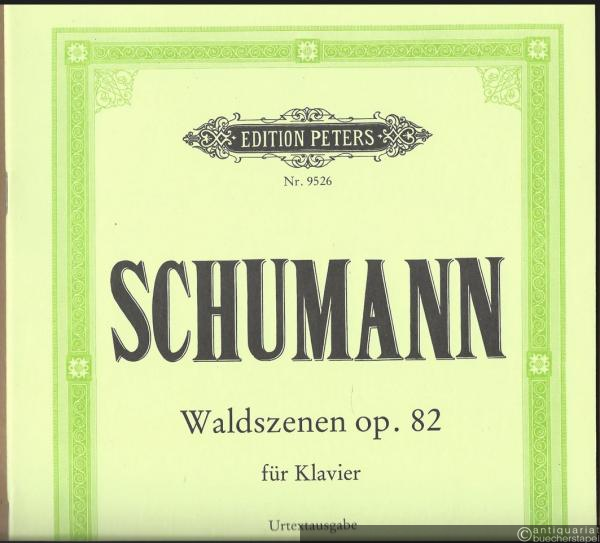  - Waldszenen op. 82 für Klavier (= Edition Peters, Nr. 9526). Urtextausgabe.