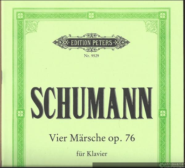  - Vier Märsche Op. 76 für Klavier (= Edition Peters, Nr. 9529). Urtextausgabe.