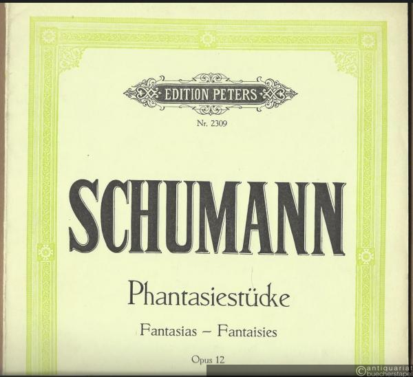  - Phantasiestücke Op. 12 für Klavier zu 2 Händen / Fantasias / Fantaisies (= Edition Peters, Nr. 2309).