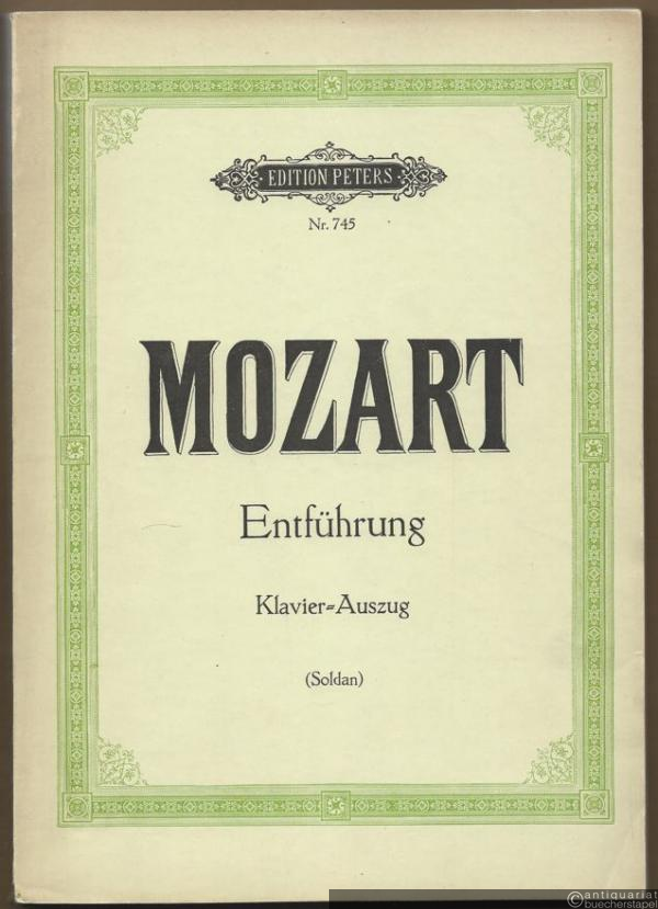  - Die Entführung aus dem Serail. Singspiel in drei Aufzügen (= Edition Peters, Nr. 745). Klavierauszug.