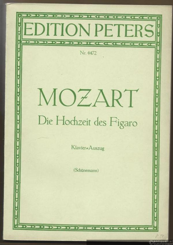  - Die Hochzeit des Figaro. Komische Oper in vier Akten (= Edition Peters, Nr. 4472). Klavierauszug.
