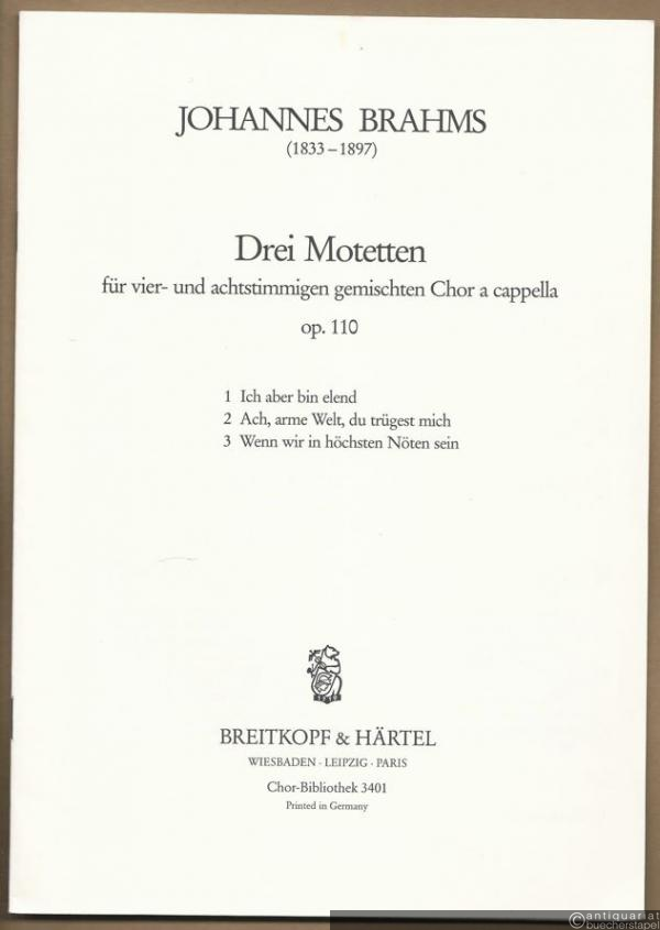  - Drei Motetten für vier- und achtstimmigen gemischten Chor a cappella, Op. 110 (= Chor-Bibliothek 3401).