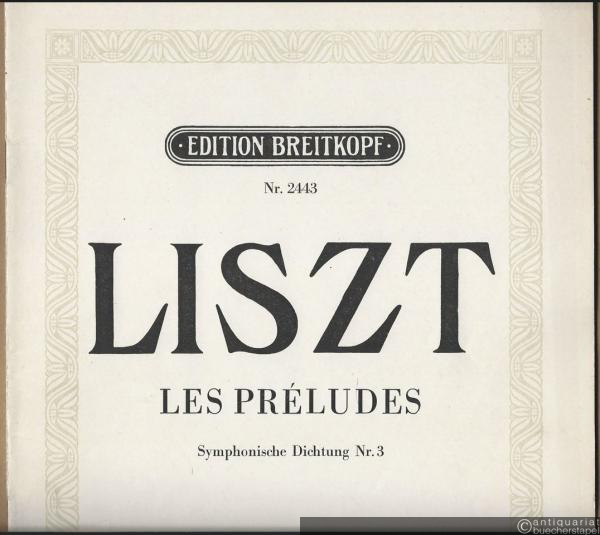  - Les Preludes. Symphonische Dichtung, Nr. 3 für großes Orchester (= Breitkopf & Härtel, Nr. 2443). Piano solo.