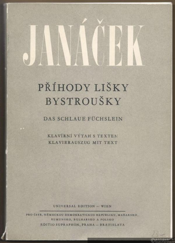  - Das schlaue Füchslein. Oper in 3 Akten nach Tesnohlideks Novelle / Prihody lisky bystrousky. Klavierauszug mit Text / Klavirni vytah s textem.