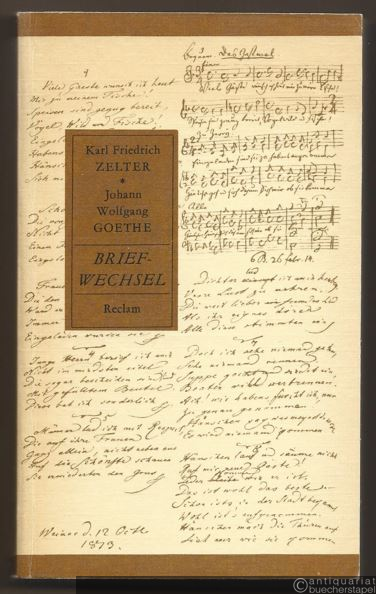  - Karl Friedrich Zelter. Johann Wolfgang Goethe. Briefwechsel. Eine Auswahl (= Reclams Universal-Bibliothek 1188).
