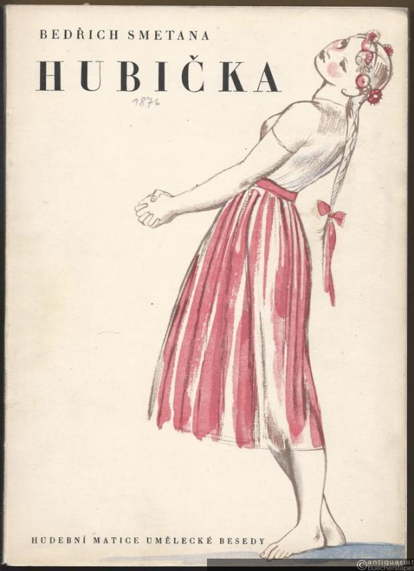  - Hubicka [Der Kuss]. Prostonarodni opera o dvou jednanich [Nationaloper in zwei Aufzügen]. Klavirni vytah [Klavierauszug].