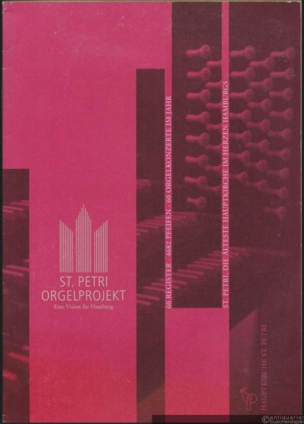  - St. Petri Orgelprojekt. Eine Vision für Hamburg.