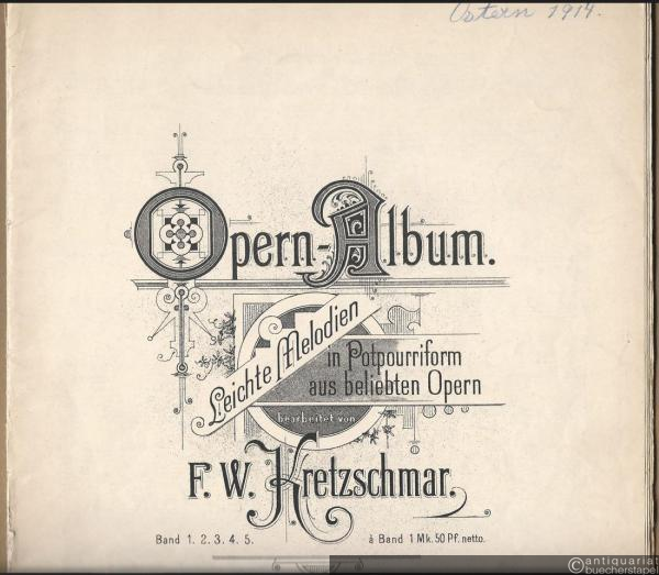  - Opern-Album. Leichte Melodien in Potpourriform aus beliebten Opern bearbeitet von F. W. Kretzschmar, Band I.