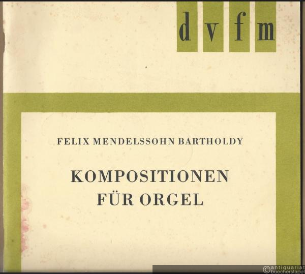  - Kompositionen für Orgel (= DVfM 8010).