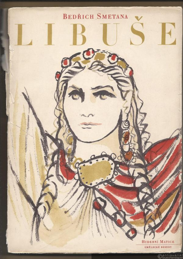  - Libuse [Libussa]. Slavnostni zpevohra ve 3 jednanich [Festliches Singspiel in drei Akten] na slova Josefa Wenziga. Klavirni vytah [Klavierauszug].