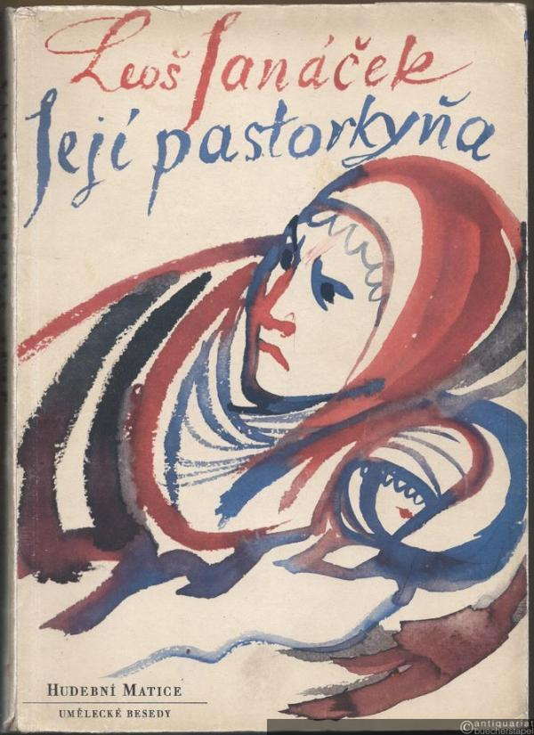  - Jeji pastorkyna [Jenufa, JW 1 4]. Opera o trech jednanich. Podle dramatu Z venkovskeho zivota moravskeho od Gabriely Preissove [Oper aus dem mährischen Bauernleben in 3 Akten]. Klavirni vytah [Klavierauszug mit Text].