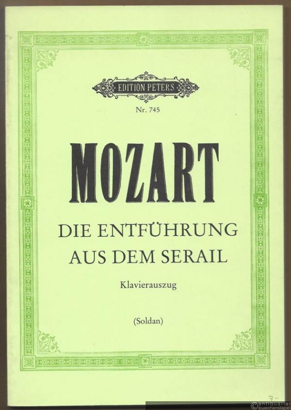  - Die Entführung aus dem Serail. Komisches Singspiel in drei Aufzügen KV 384 (= Edition Peters, Nr. 745). Klavierauszug.