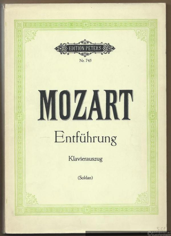  - Die Entführung aus dem Serail. Singspiel in drei Aufzügen (= Edition Peters, Nr. 745). Klavierauszug.