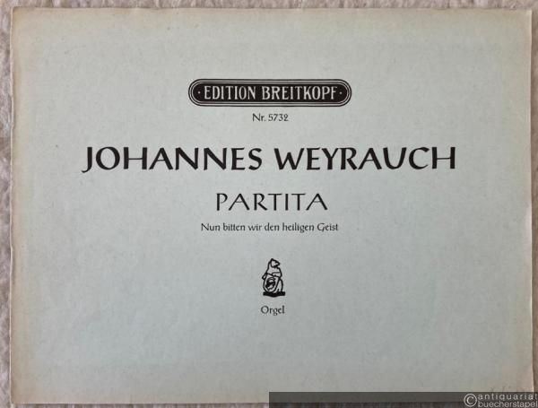  - Partita. Nun bitten wir den heiligen Geist (= Orgelpartiten: Pfingsten) (= Edition Breitkopf, Nr. 5732). Orgel.