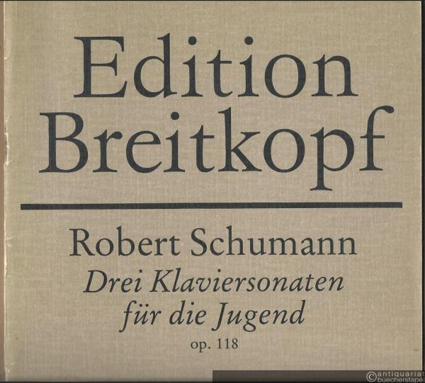  - Drei Klaviersonaten für die Jugend Op. 118 (= Clara-Schumann-Ausgabe. Edition Breitkopf, Nr. 2694).