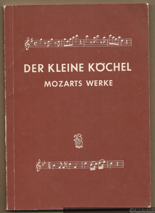  - Der kleine Köchel. Chronologisches und systematisches Verzeichnis sämtlicher musikalischer Werke von Wolfgang Amade Mozart.