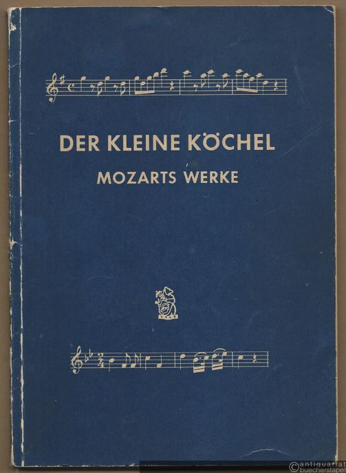  - Der kleine Köchel. Chronologisches und systematisches Verzeichnis sämtlicher musikalischer Werke von Wolfgang Amadeus Mozart.
