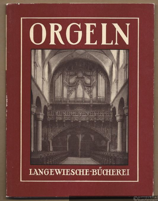  - Orgeln. 48 Bilder (= Langewiesche-Bücherei).
