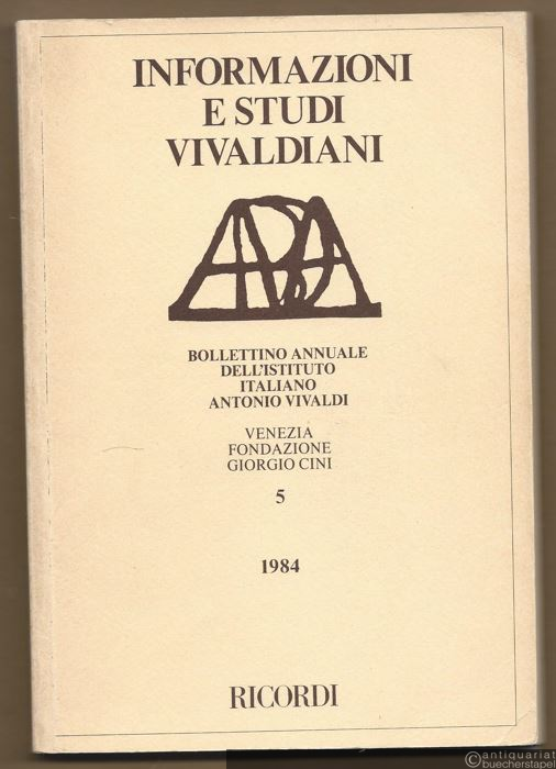  - Informazioni e Studi Vivaldiani. Bollettino dell'Istituto Italiano Antonio Vivaldi, 5 - 1984.
