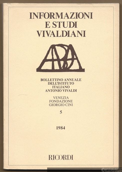  - Informazioni e Studi Vivaldiani. Bollettino dell'Istituto Italiano Antonio Vivaldi, 5 - 1984.