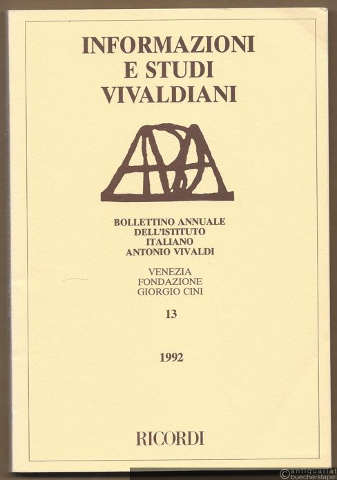  - Informazioni e Studi Vivaldiani. Bollettino dell'Istituto Italiano Antonio Vivaldi, 13 - 1992.