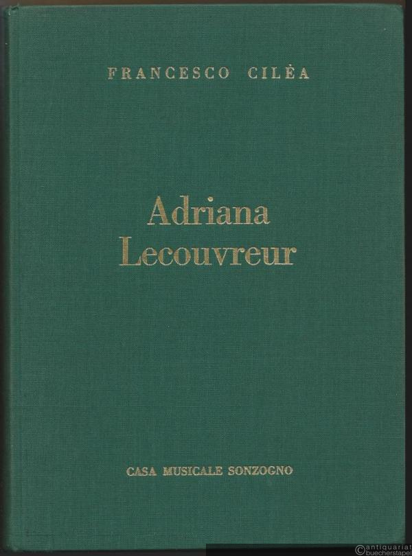  - Adriana Lecouvreur. Commedia-dramma di E. Scribe ed E. Legouve ridotta in quattro atti / Dramatisches Schauspiel in vier Akten. Riduzione per canto e pianoforte / Klavier-Auszug.
