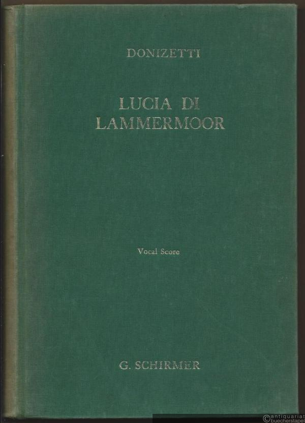  - Lucia di Lammermoor (The bride of Lammermoor). Opera in three acts (= Ed. 361). Vocal score / [Klavierauszug mit Text].