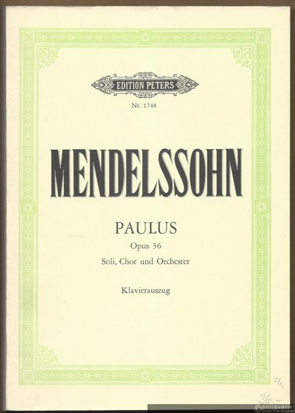  - Paulus. Oratorium für Soli, Chor und Orchester, Opus 36 (= Edition Peters, Nr. 1748). Klavierauszug.