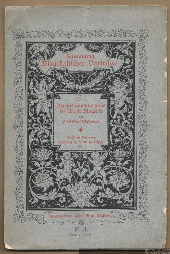  - Die Gesammtausgabe der Werke Mozart's (= Sammlung Musikalischer Vorträge, hrsg. v. Paul Graf Waldersee, No. 7).