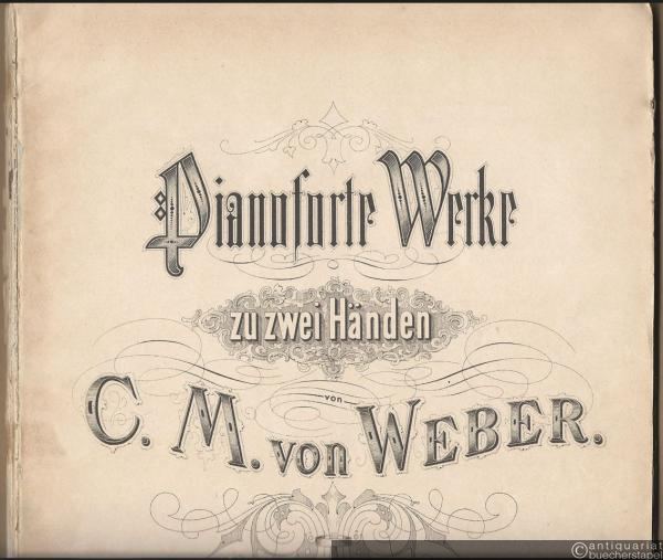  - Pianoforte Werke zu zwei Händen von C. M. von Weber.