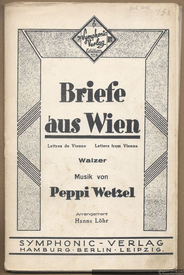  - Briefe aus Wien, Op. 104 / Lettres de Vienne / Letters from Vienna. Walzer (= Symphonic Verlag Edition 104). Salonorchester. 7 Stimmen.