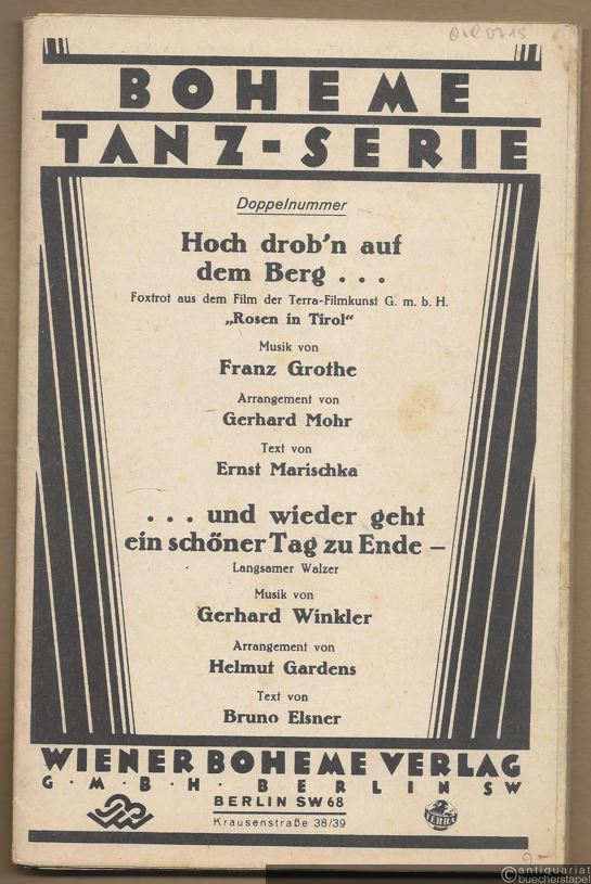  - 1. Hoch drob'n auf dem Berg. Foxtrot aus dem Film der Terra-Filmkunst GmbH "Rosen in Tirol". 2. ... und wieder geht ein schöner Tag zu Ende - Langsamer Walzer (= Boheme Tanz-Serie, Doppelnummer). Salonorchester. 11 Stimmen.