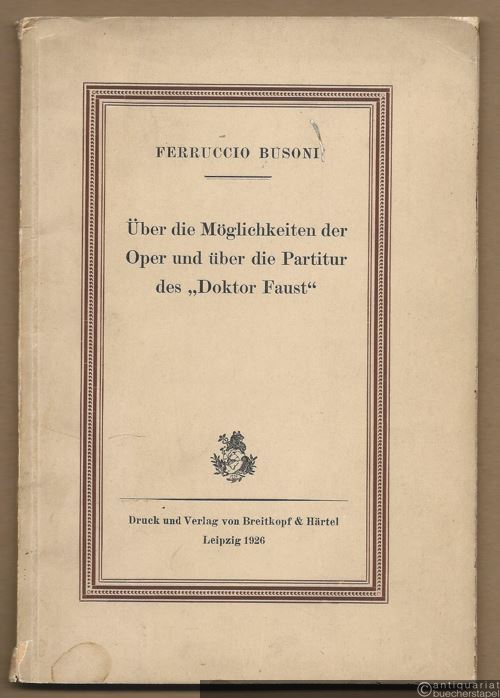  - Über die Möglichkeiten der Oper und über die Partitur des "Doktor Faust".