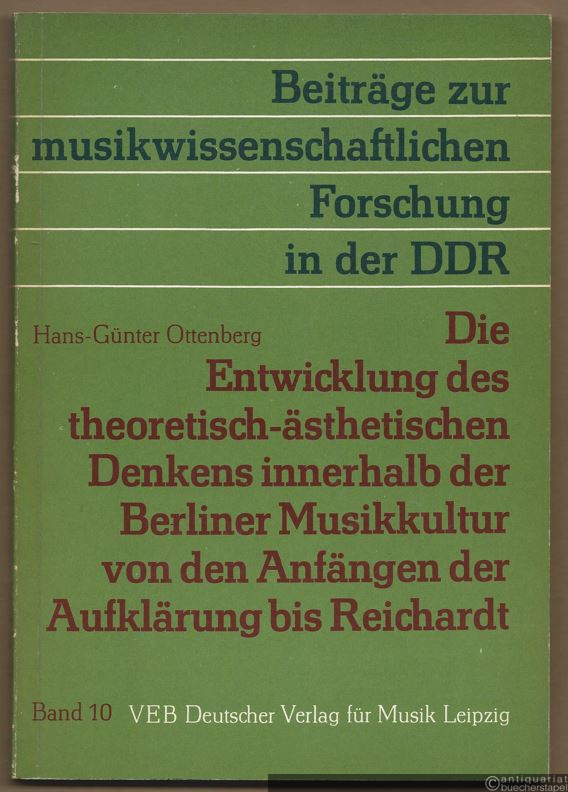  - Die Entwicklung des theoretisch-ästhetischen Denkens innerhalb der Berliner Musikkultur von den Anfängen der Aufklärung bis Reichardt (= Beiträge zur musikwissenschaftlichen Forschung in der DDR, Band 10).