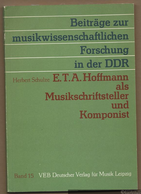  - E. T. A. Hoffmann als Musikschriftsteller und Komponist (= Beiträge zur musikwissenschaftlichen Forschung in der DDR, Band 15).